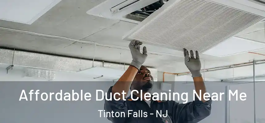 Affordable Duct Cleaning Near Me Tinton Falls - NJ