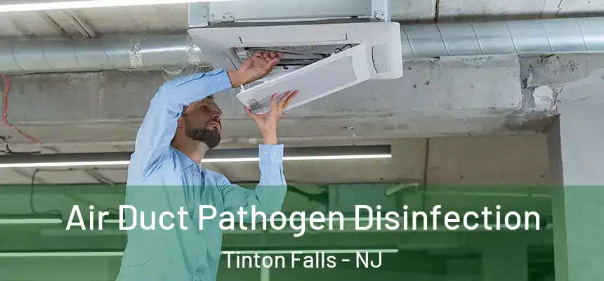 Air Duct Pathogen Disinfection Tinton Falls - NJ