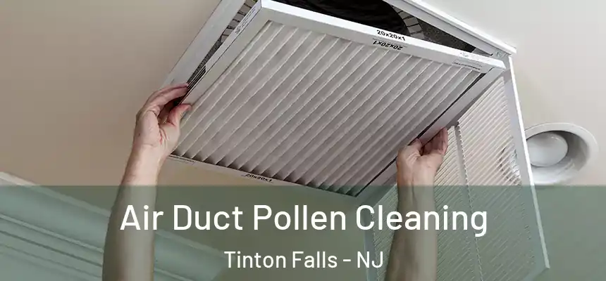 Air Duct Pollen Cleaning Tinton Falls - NJ