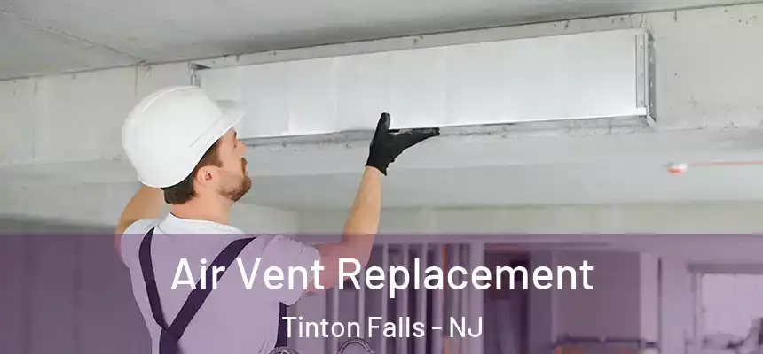  Air Vent Replacement Tinton Falls - NJ
