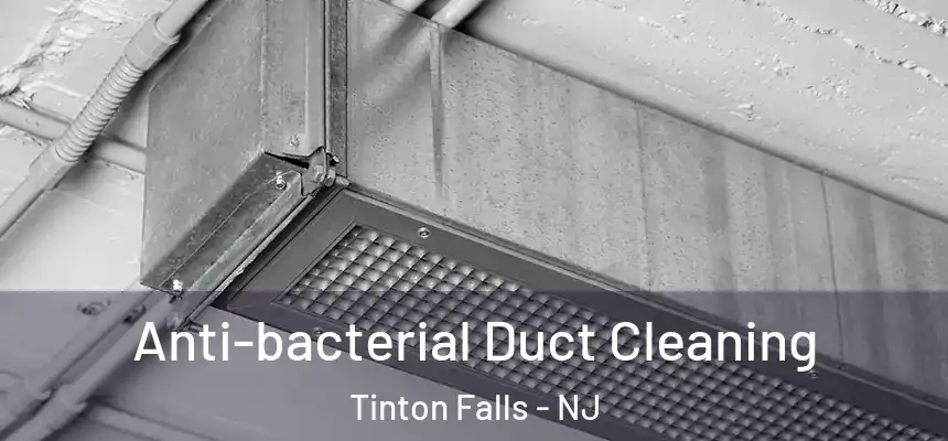 Anti-bacterial Duct Cleaning Tinton Falls - NJ