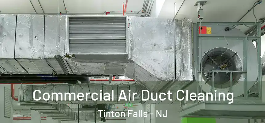  Commercial Air Duct Cleaning Tinton Falls - NJ