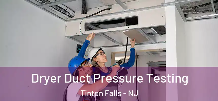 Dryer Duct Pressure Testing Tinton Falls - NJ