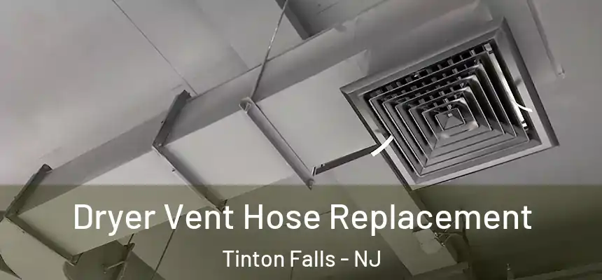 Dryer Vent Hose Replacement Tinton Falls - NJ