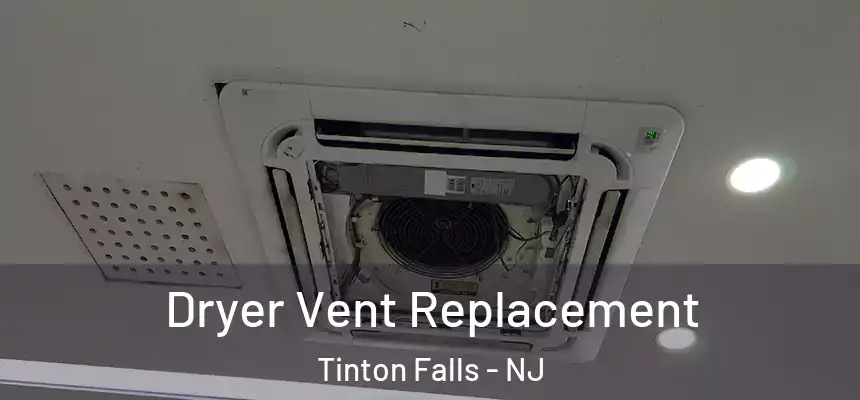  Dryer Vent Replacement Tinton Falls - NJ