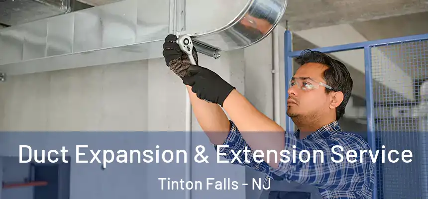 Duct Expansion & Extension Service Tinton Falls - NJ