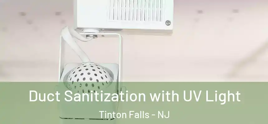 Duct Sanitization with UV Light Tinton Falls - NJ