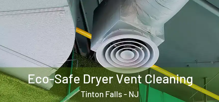 Eco-Safe Dryer Vent Cleaning Tinton Falls - NJ