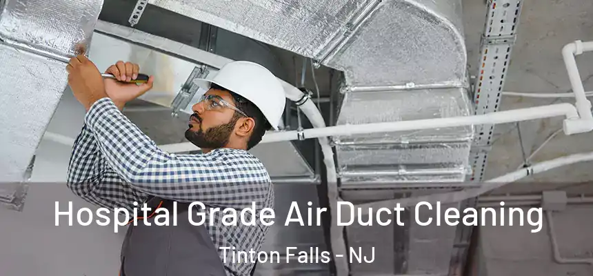 Hospital Grade Air Duct Cleaning Tinton Falls - NJ