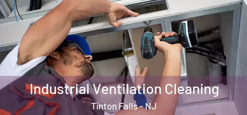 Industrial Ventilation Cleaning Tinton Falls - NJ