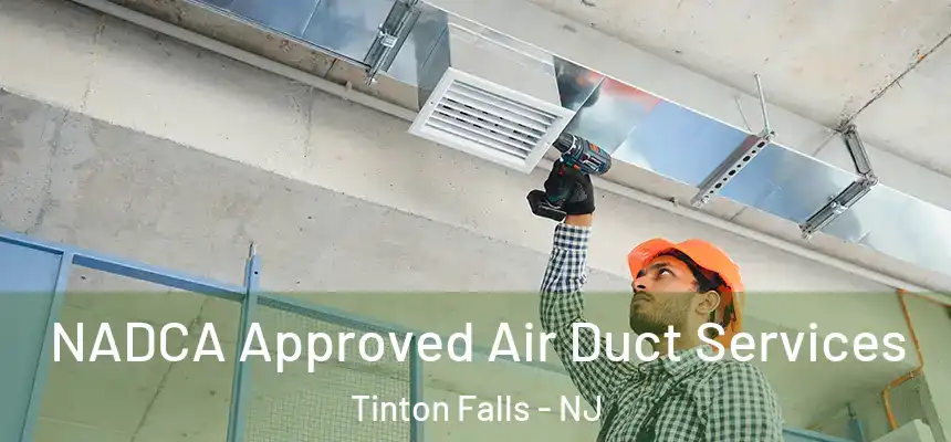 NADCA Approved Air Duct Services Tinton Falls - NJ