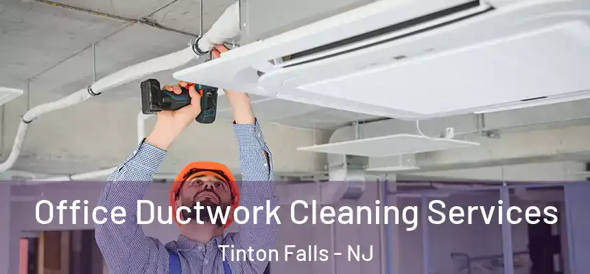 Office Ductwork Cleaning Services Tinton Falls - NJ