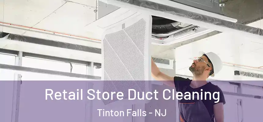  Retail Store Duct Cleaning Tinton Falls - NJ