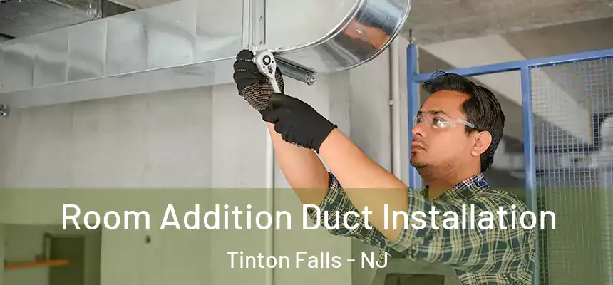  Room Addition Duct Installation Tinton Falls - NJ