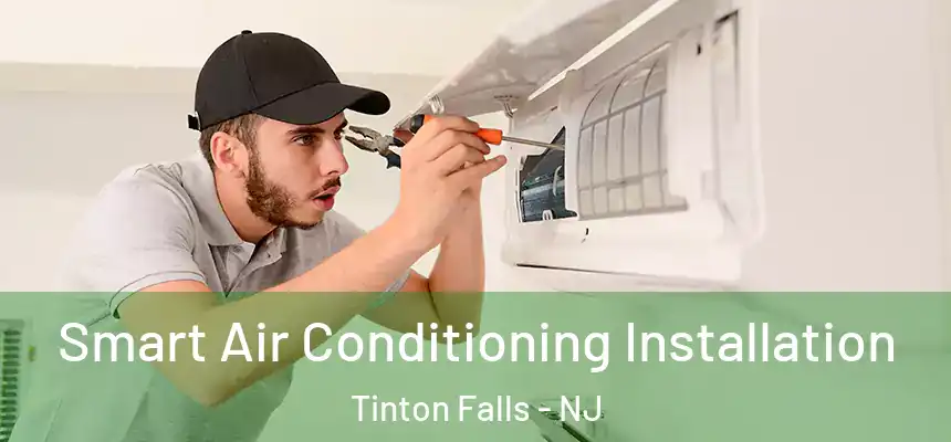 Smart Air Conditioning Installation Tinton Falls - NJ