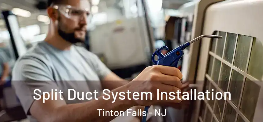  Split Duct System Installation Tinton Falls - NJ