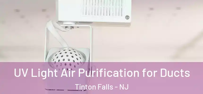  UV Light Air Purification for Ducts Tinton Falls - NJ