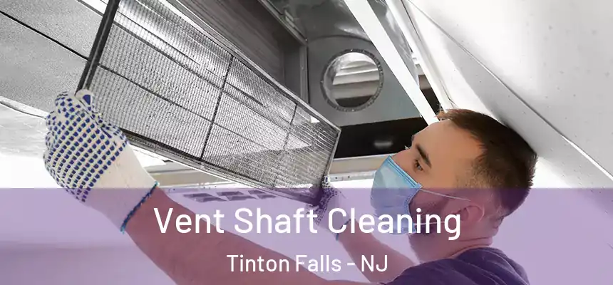  Vent Shaft Cleaning Tinton Falls - NJ