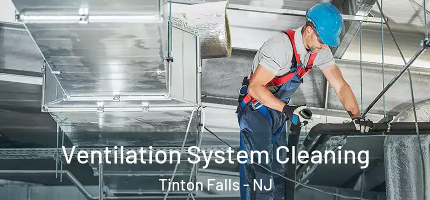  Ventilation System Cleaning Tinton Falls - NJ