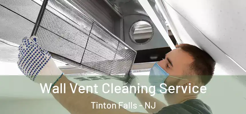 Wall Vent Cleaning Service Tinton Falls - NJ