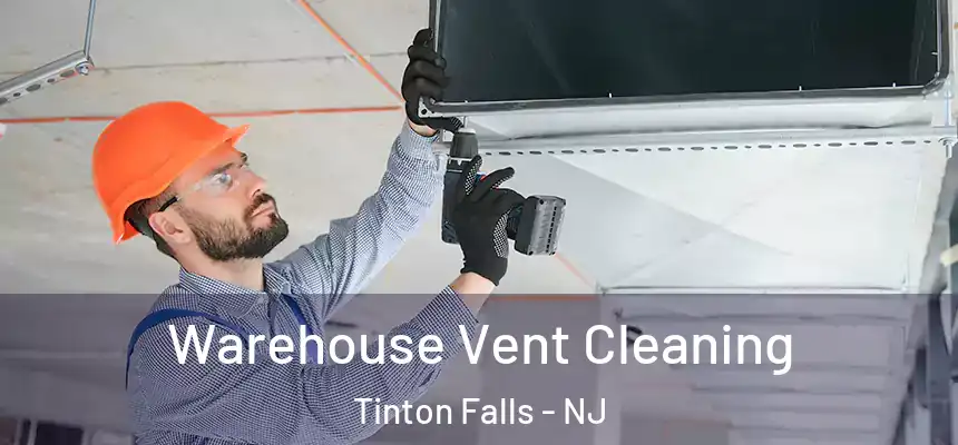 Warehouse Vent Cleaning Tinton Falls - NJ