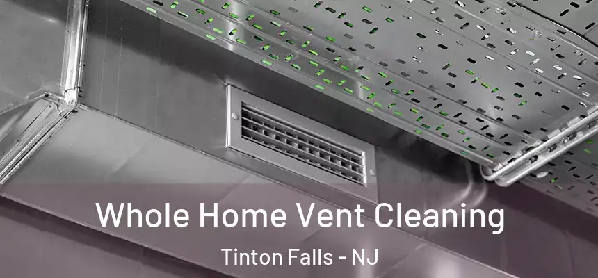 Whole Home Vent Cleaning Tinton Falls - NJ